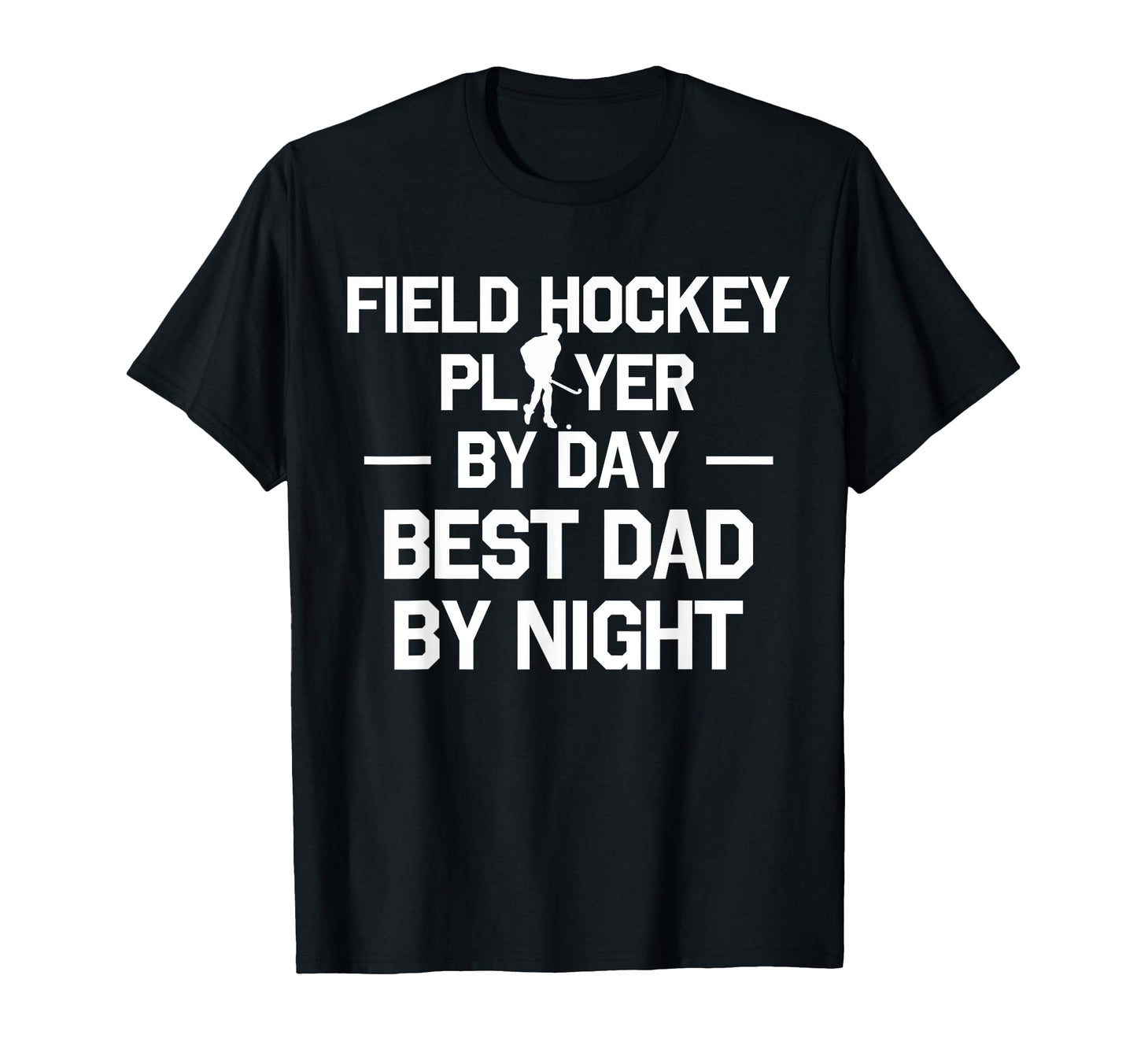 Field Hockey Player Day Best Dad T-Shirt - Fun Novelty Design Men Women - T-Shirt, Sweatshirt, Hoodie