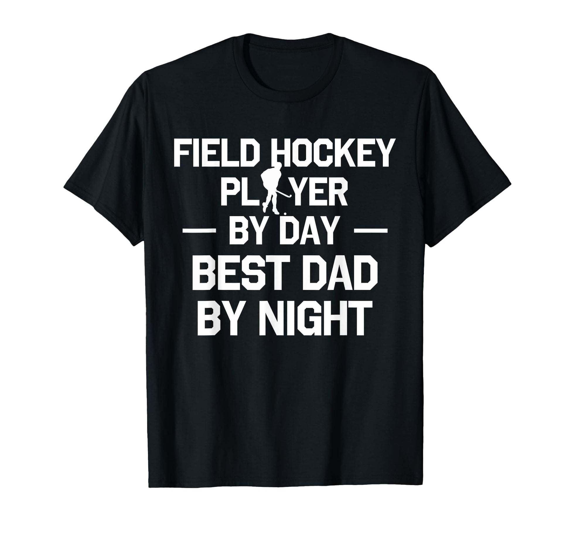 Field Hockey Player Day Best Dad T-Shirt - Fun Novelty Design Men Women - T-Shirt, Sweatshirt, Hoodie