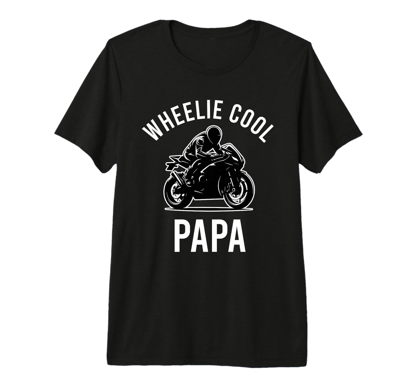 Wheelie Papa Street Bike Biker Dad Grandpa T-Shirt - Graphic Print Unisex - T-Shirt, Sweatshirt, Hoodie