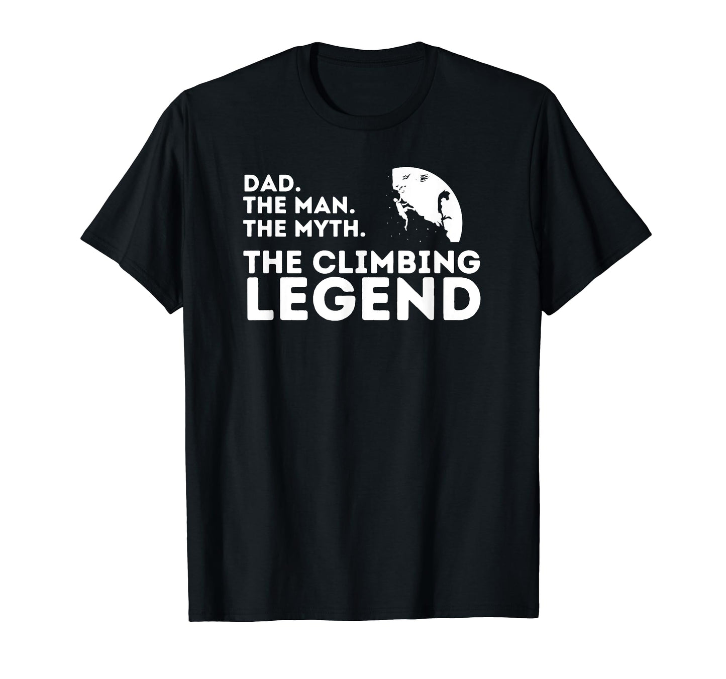 Dad Myth Climbing Legend Fathers Day T-Shirt - Custom Art Print for Adults - T-Shirt, Sweatshirt, Hoodie