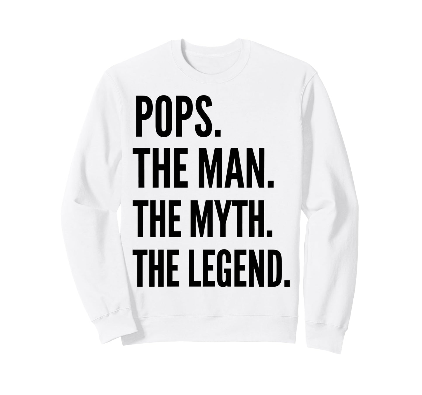 Pops Myth Legend Funny Fathers Sweatshirt - Fun Novelty Design for Adults - T-Shirt, Sweatshirt, Hoodie