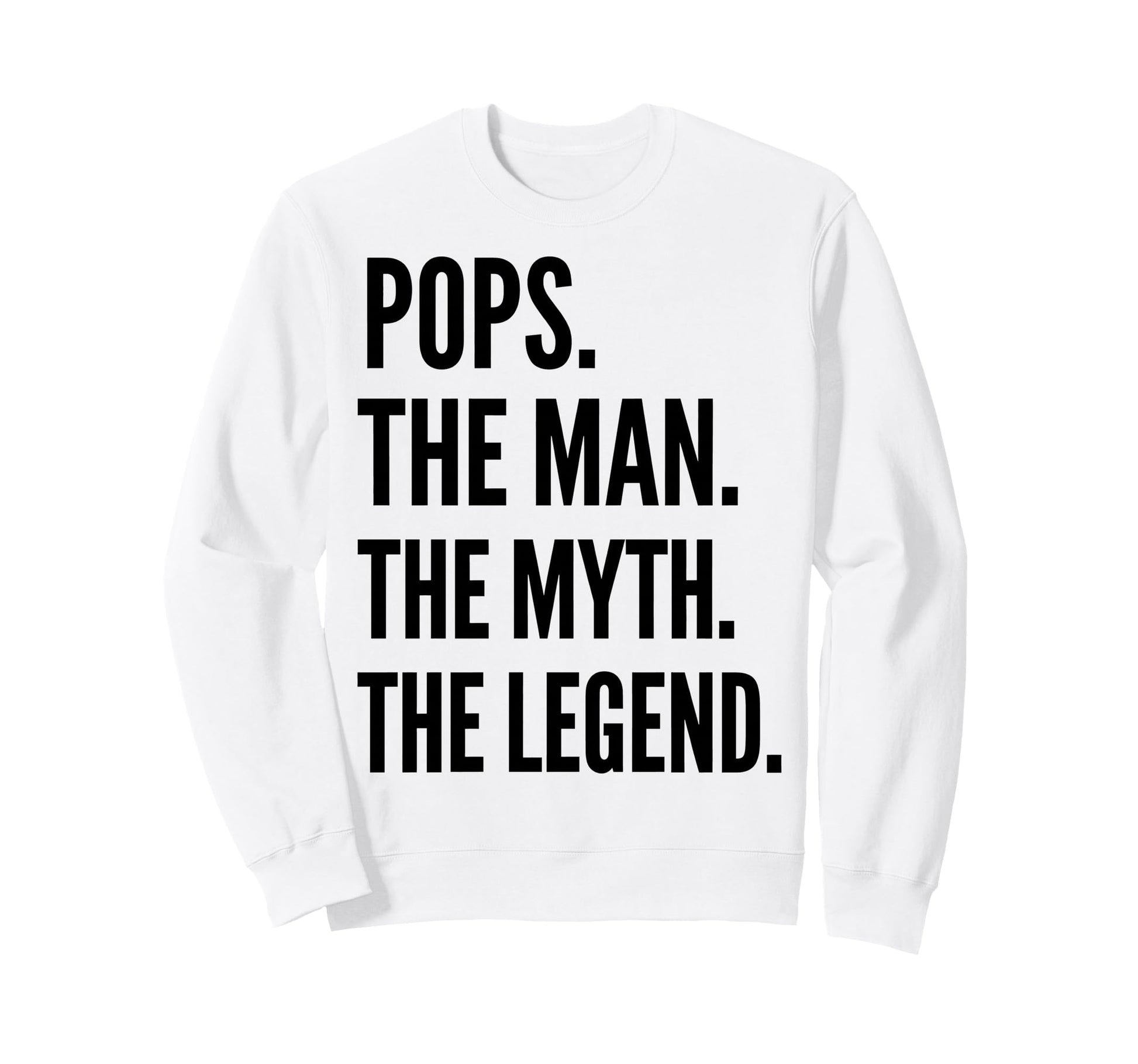 Pops Myth Legend Funny Fathers Sweatshirt - Fun Novelty Design for Adults - T-Shirt, Sweatshirt, Hoodie