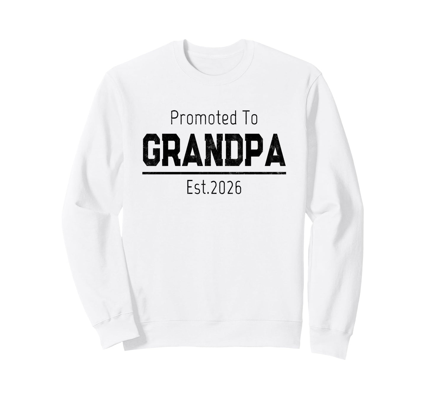 Promoted To Grandpa 2026 Sweatshirt - Casual Everyday Wear Men Women - T-Shirt, Sweatshirt, Hoodie