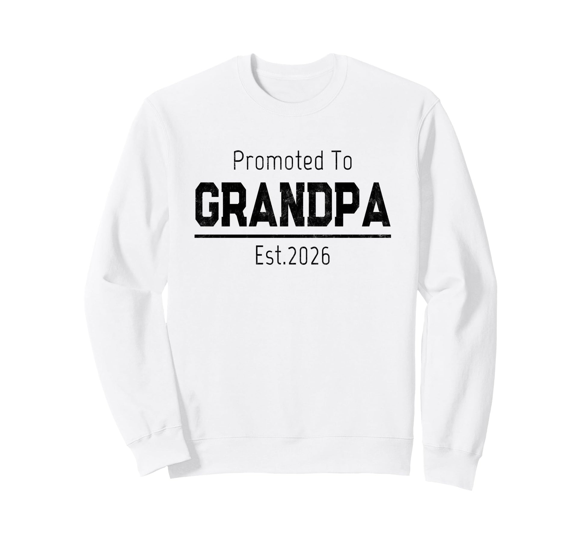 Promoted To Grandpa 2026 Sweatshirt - Casual Everyday Wear Men Women - T-Shirt, Sweatshirt, Hoodie