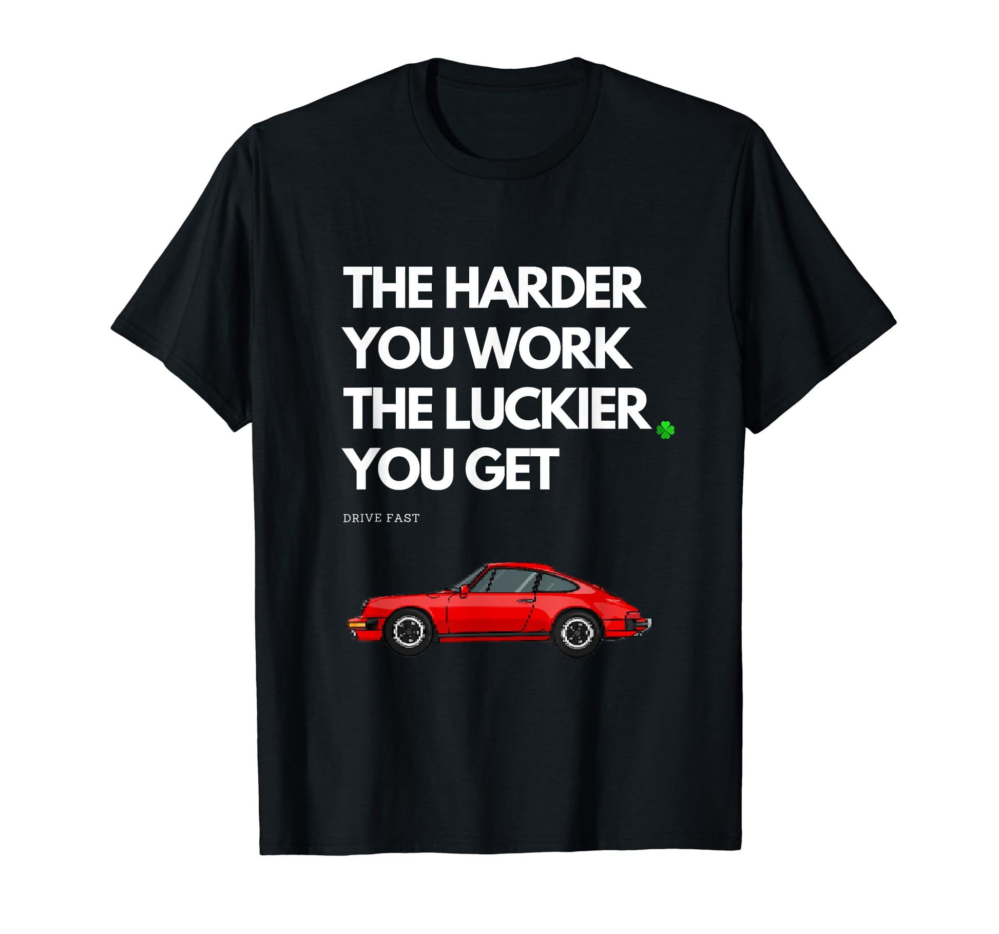 Harder You Work Luckier You Get T-Shirt - Casual Everyday Wear for Adults - T-Shirt, Sweatshirt, Hoodie