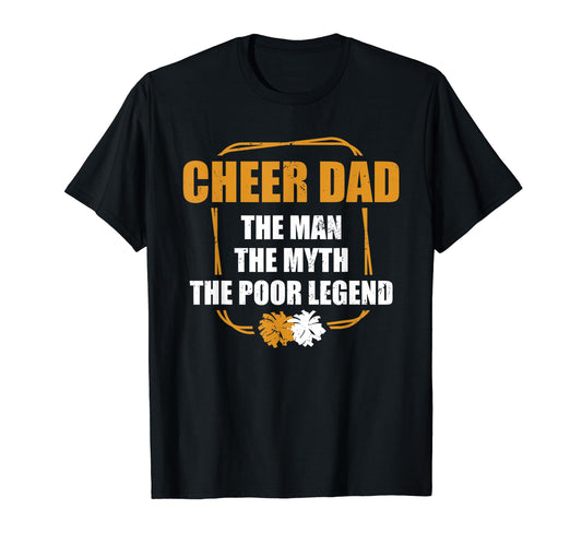Cheer Dad Myth Poor Legend Cheering Father T-Shirt - Graphic Print Unisex - T-Shirt, Sweatshirt, Hoodie