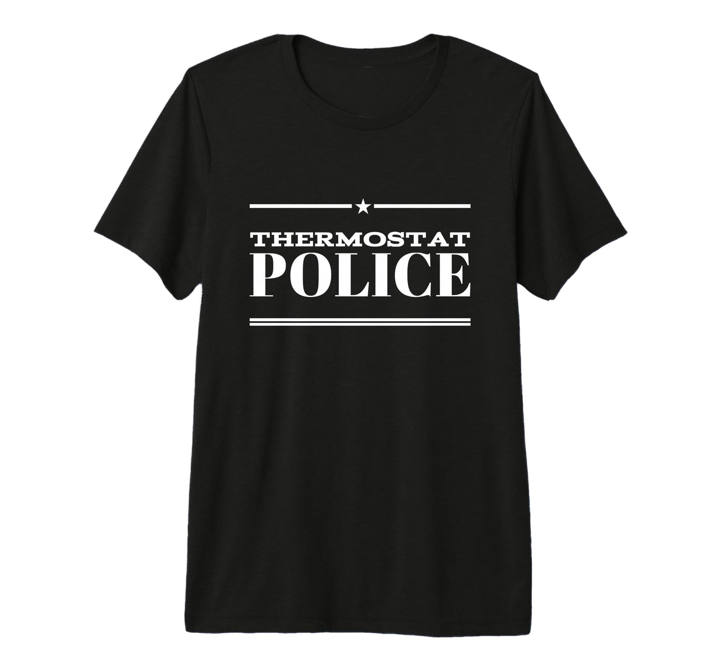 Thermostat Police Funny Dad Jokes Step T-Shirt - Unique Graphic Men Women - T-Shirt, Sweatshirt, Hoodie