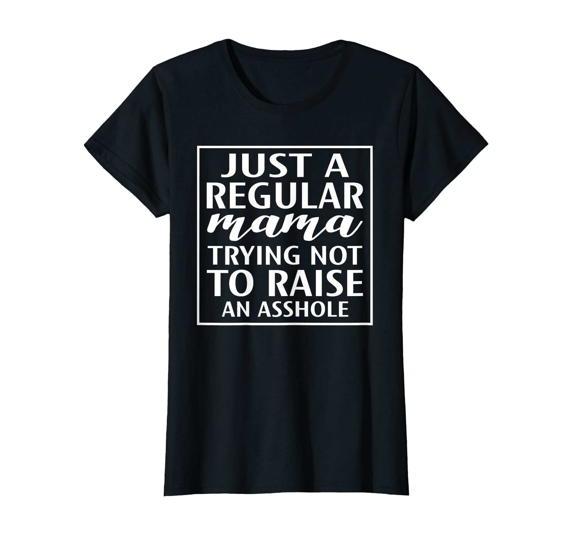 Just Regular Mama Trying Not To T-Shirt - Aesthetic Graphic Men Women - T-Shirt, Sweatshirt, Hoodie