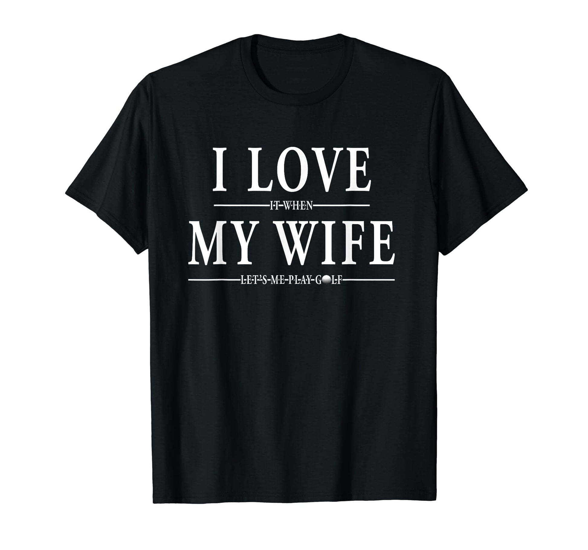 Golf Gifts Dad Love It My Wife Sweatshirt - Aesthetic Graphic Men Women - T-Shirt, Sweatshirt, Hoodie