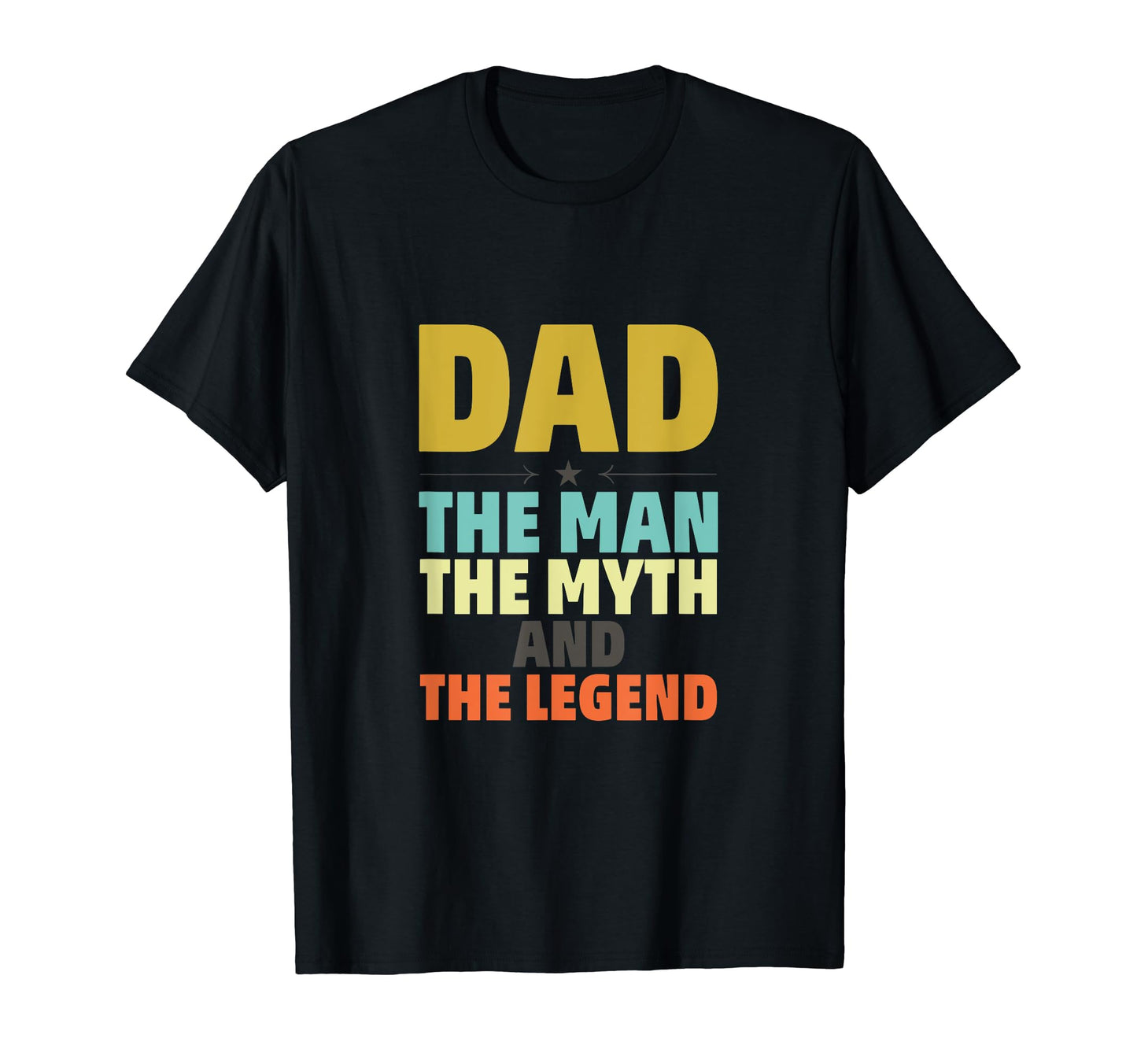 Father Legend Myth Dad T-Shirt - Graphic Print Unisex - T-Shirt, Sweatshirt, Hoodie