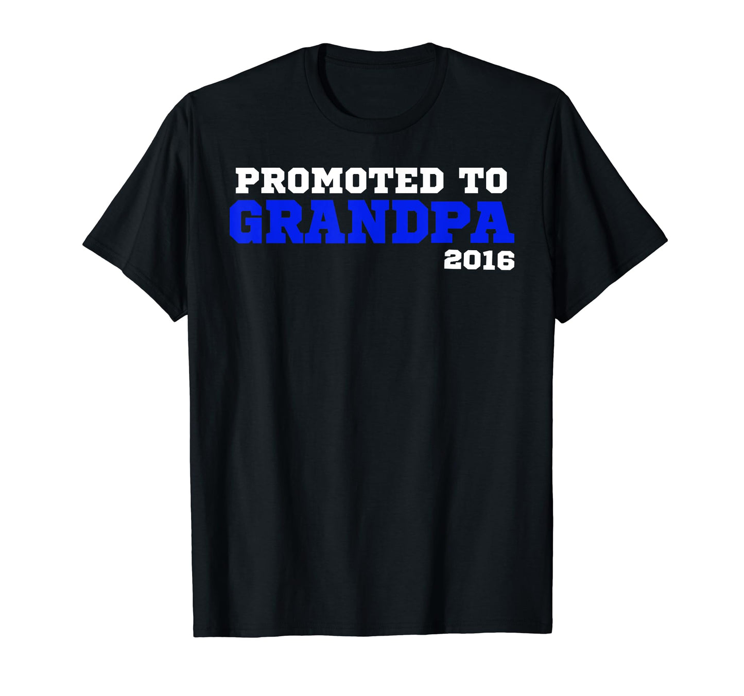 Promoted To Grandpa 2016 Grandpa Gift T-Shirt - Novelty Apparel for Adults - T-Shirt, Sweatshirt, Hoodie