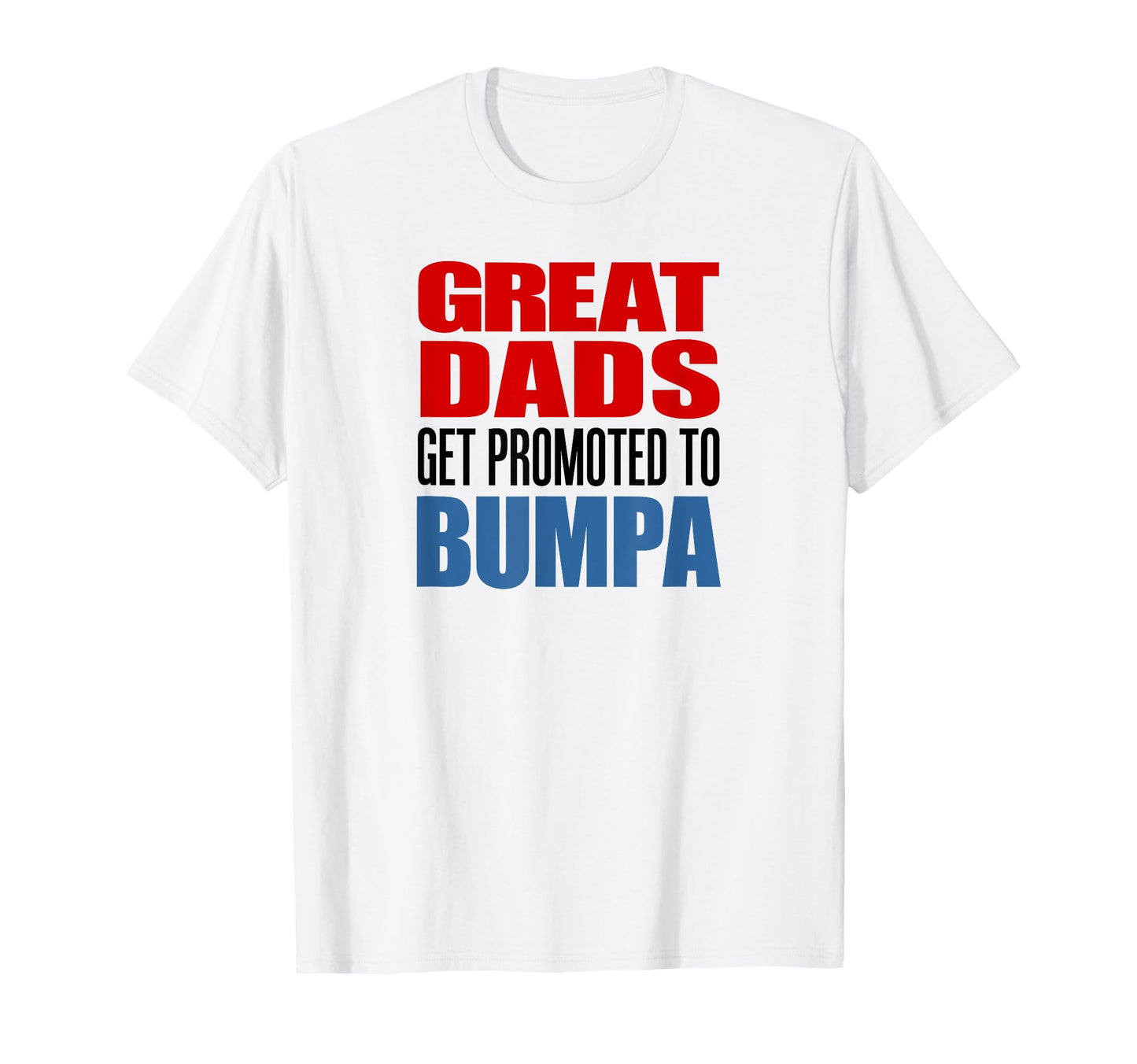 Great Dads Get Promoted To Bumpa Grandpa T-Shirt - Custom Art Print Unisex - T-Shirt, Sweatshirt, Hoodie
