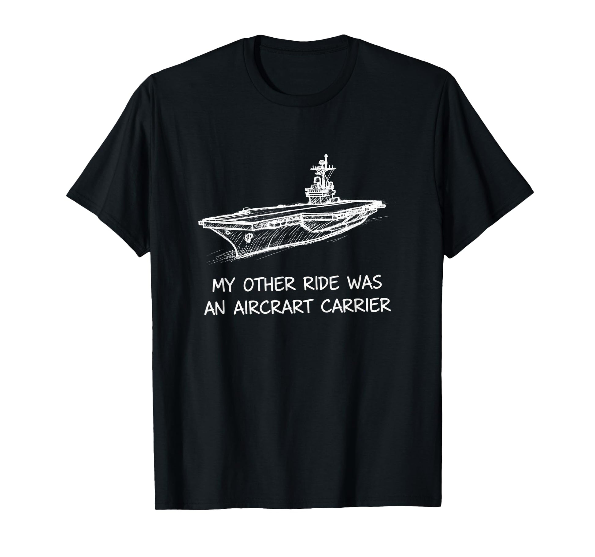 My Other Ride Was Aircraft Carrier Funny T-Shirt - Minimalist Print Unisex - T-Shirt, Sweatshirt, Hoodie