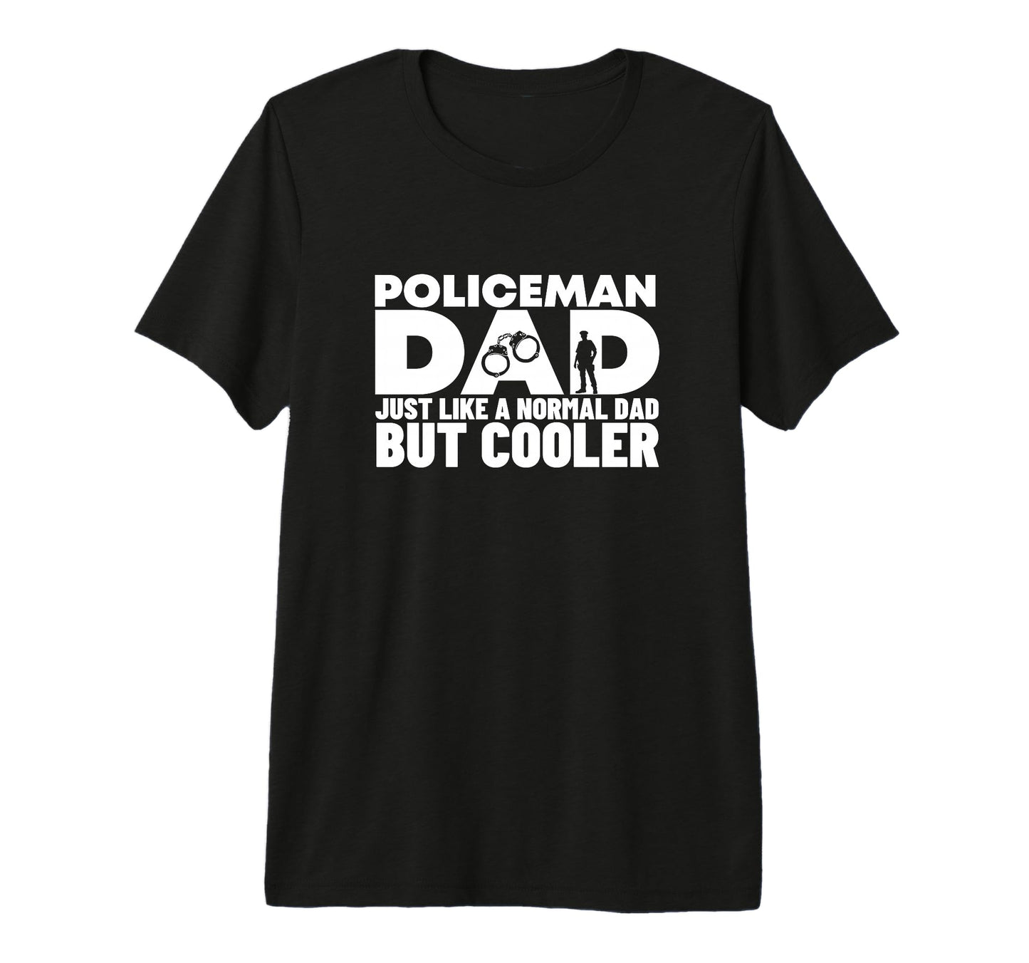 Policeman Dad Like Normal But Cooler T-Shirt - Streetwear Style Unisex - T-Shirt, Sweatshirt, Hoodie