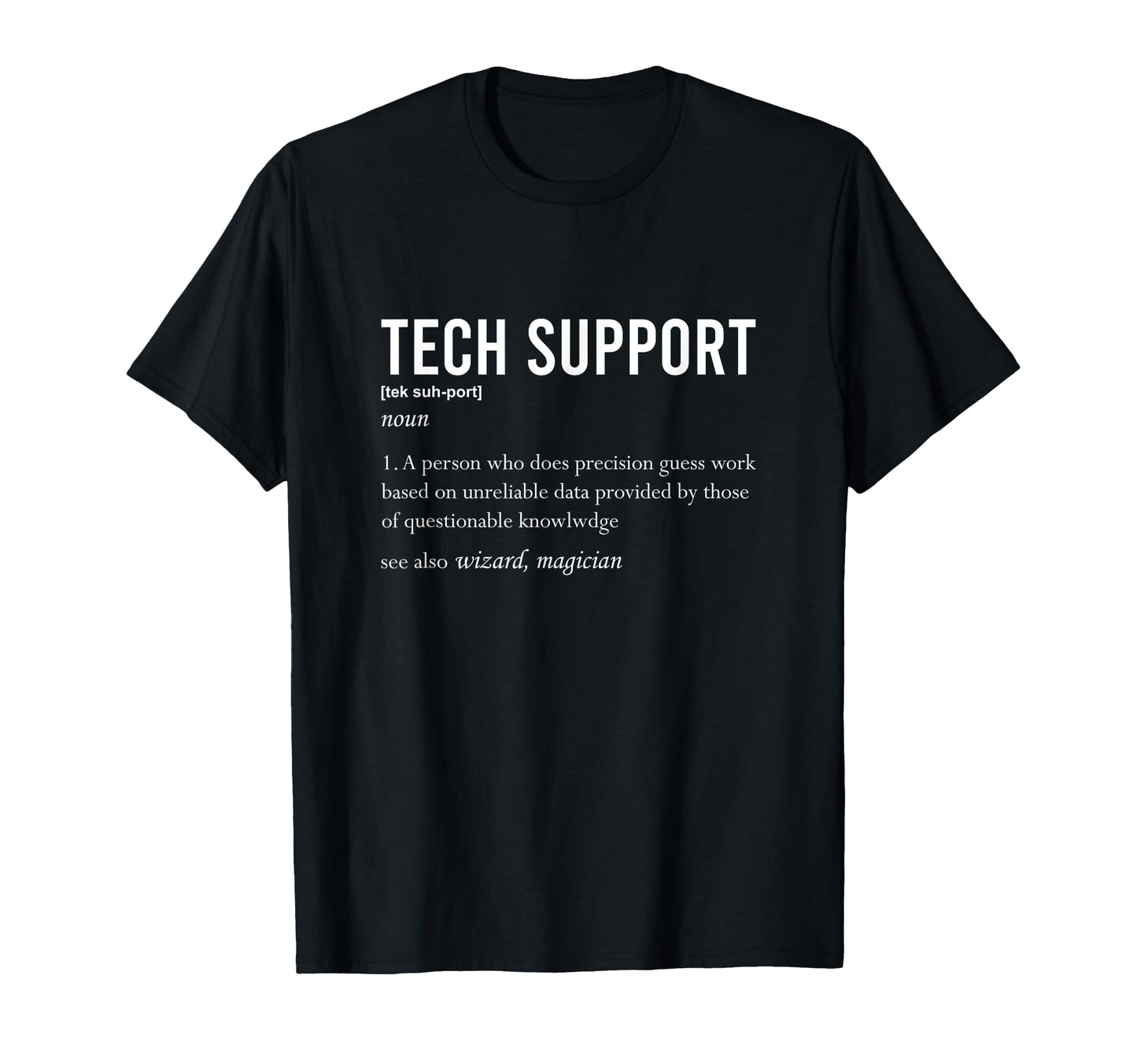 Funny Tech Support Definition Nerd T-Shirt - Fun Novelty Design Men Women - T-Shirt, Sweatshirt, Hoodie