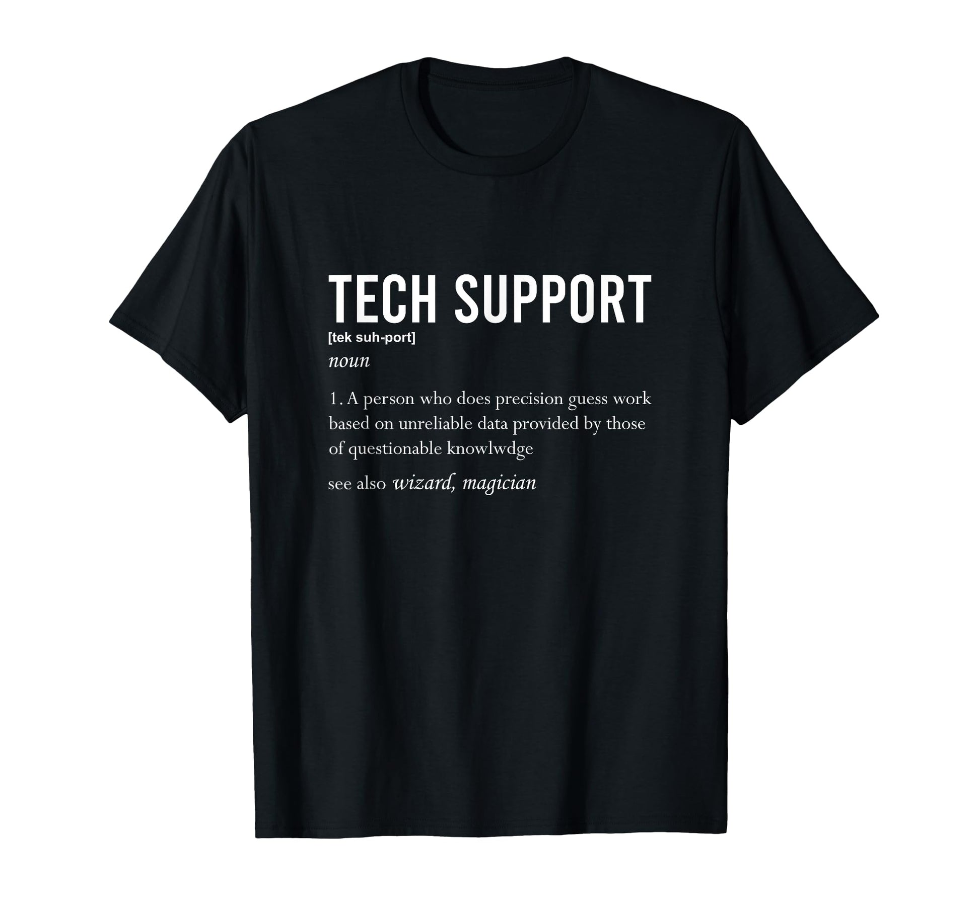 Funny Tech Support Definition Nerd T-Shirt - Fun Novelty Design Men Women - T-Shirt, Sweatshirt, Hoodie