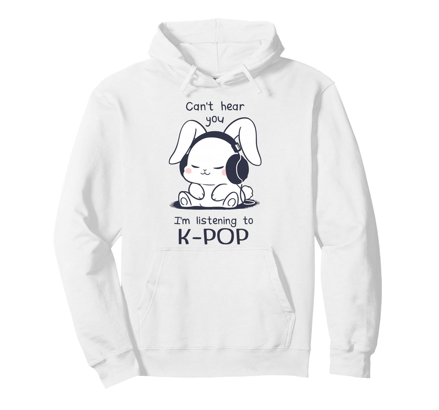 Funny Bunny Rabbit Cant Hear You Im Hoodie - Custom Art Print for Adults - T-Shirt, Sweatshirt, Hoodie