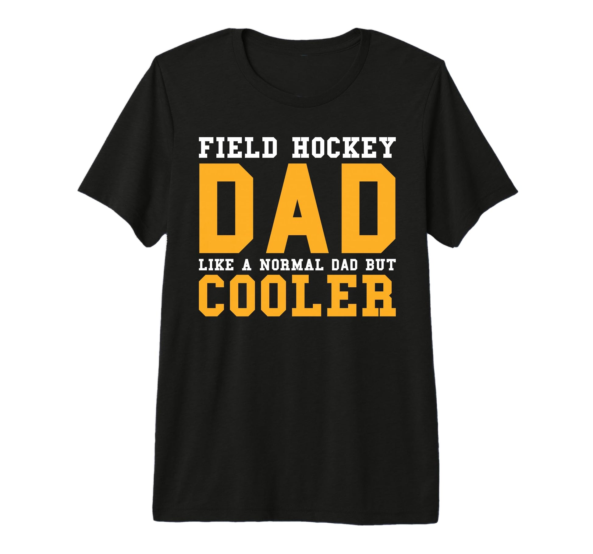 Field Hockey Dad Like Normal Dad T-Shirt - Fun Novelty Design Men Women - T-Shirt, Sweatshirt, Hoodie
