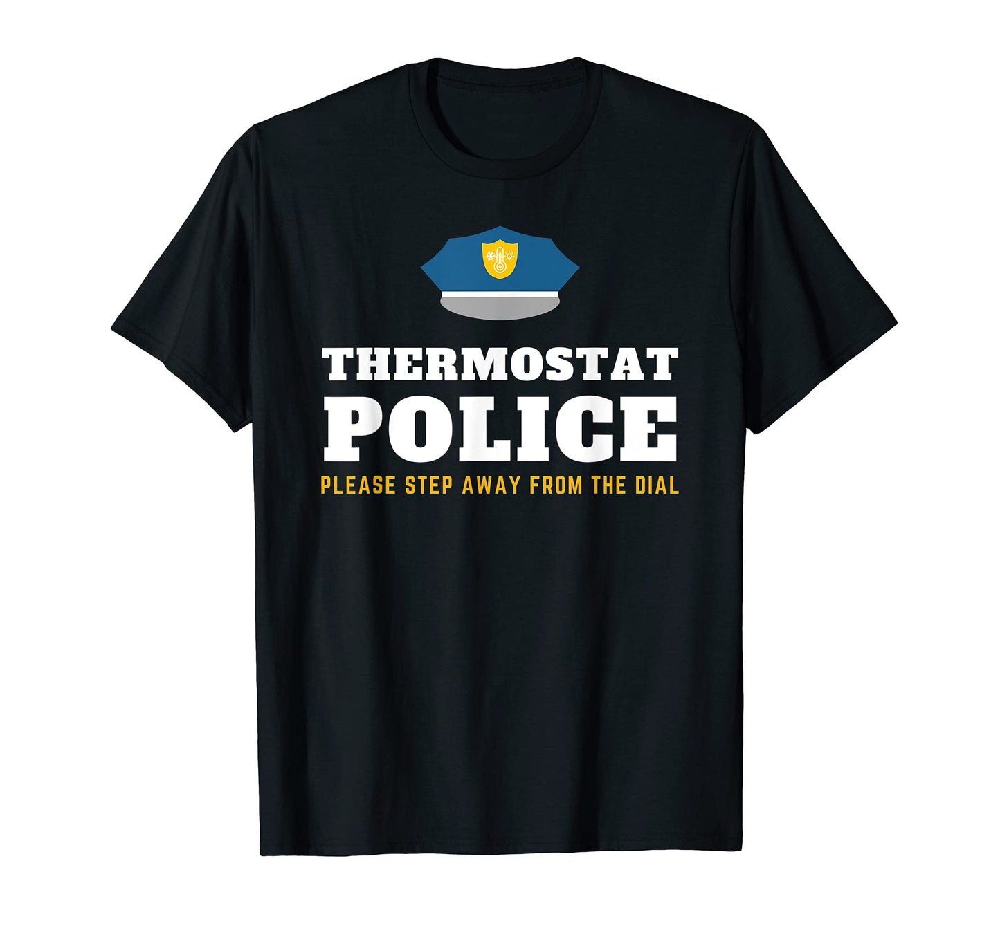 Mens Thermostat Police Fun Dad Joke T-Shirt - Trendy Graphic Men Women - T-Shirt, Sweatshirt, Hoodie