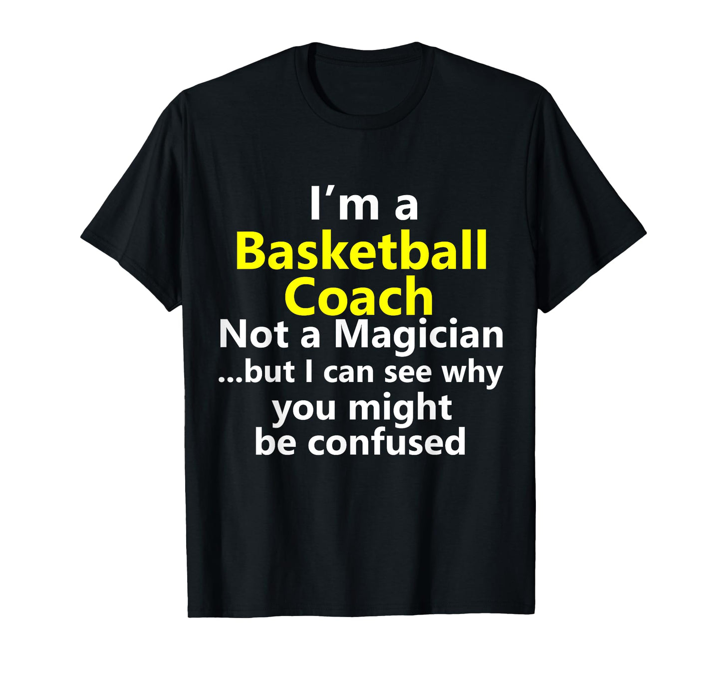 Basketball Coach Coaching Dad School T-Shirt - Novelty Apparel Men Women - T-Shirt, Sweatshirt, Hoodie