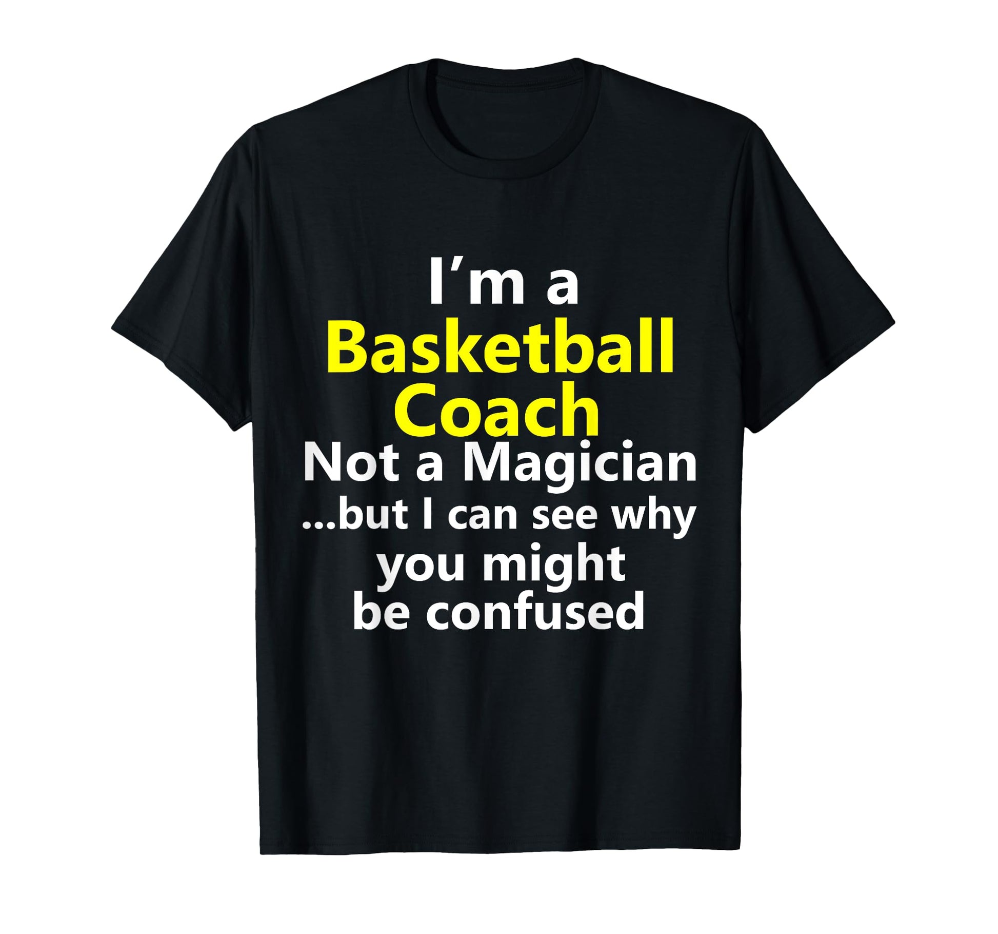 Basketball Coach Coaching Dad School T-Shirt - Novelty Apparel Men Women - T-Shirt, Sweatshirt, Hoodie