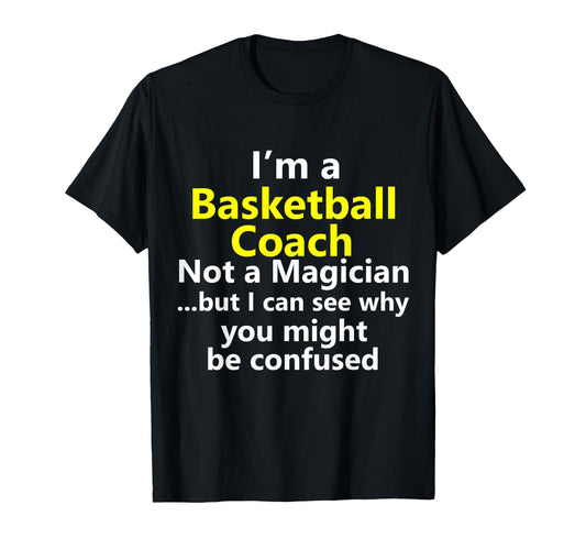 Basketball Coach Coaching Dad School T-Shirt - Novelty Apparel Men Women - T-Shirt, Sweatshirt, Hoodie