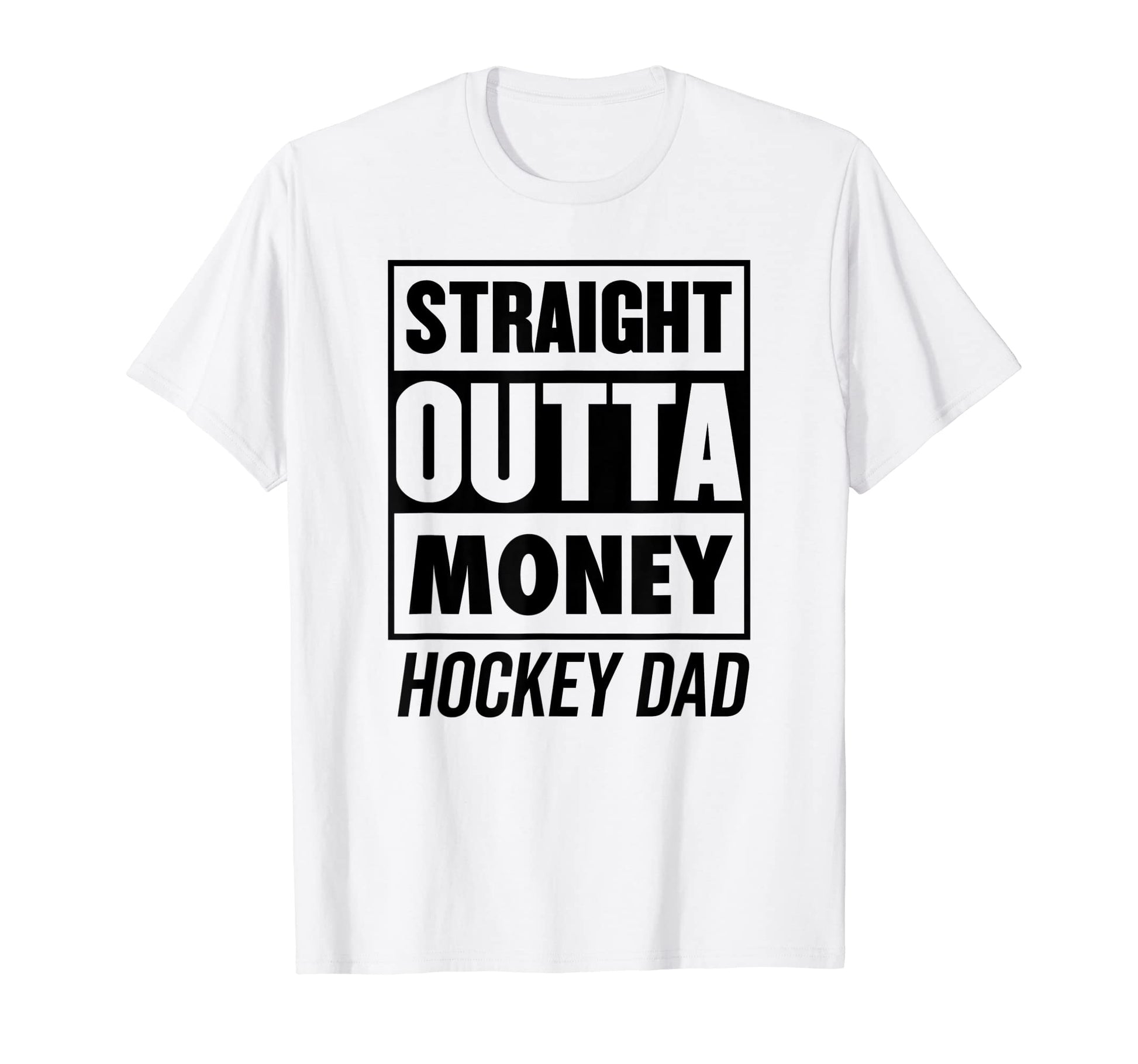 Mens Straight Outta Money Hockey Dad Best T-Shirt - Trendy Graphic Unisex - T-Shirt, Sweatshirt, Hoodie