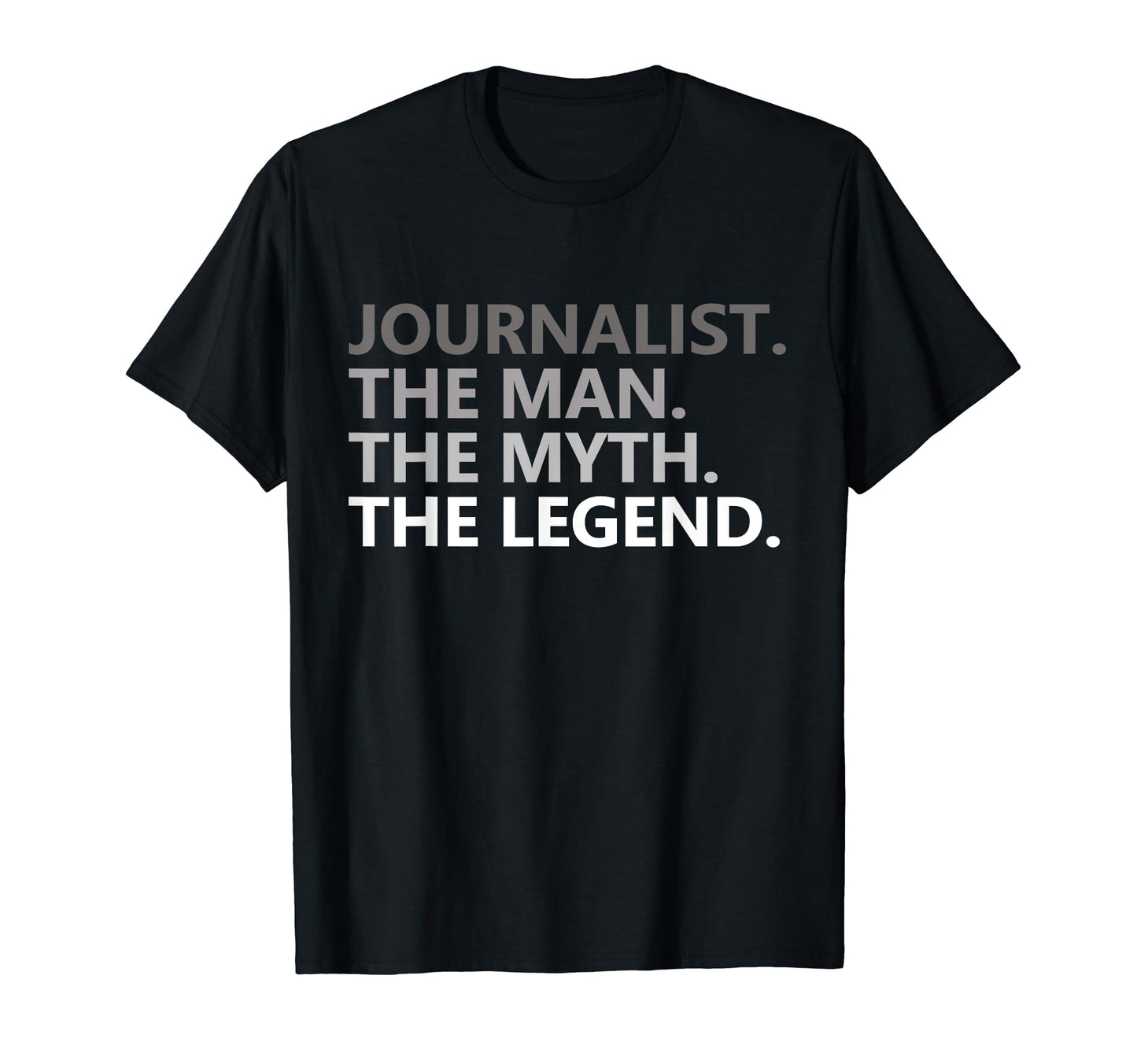 Myth Legend Journalist Dad Funny T-Shirt - Fun Novelty Design Men Women - T-Shirt, Sweatshirt, Hoodie