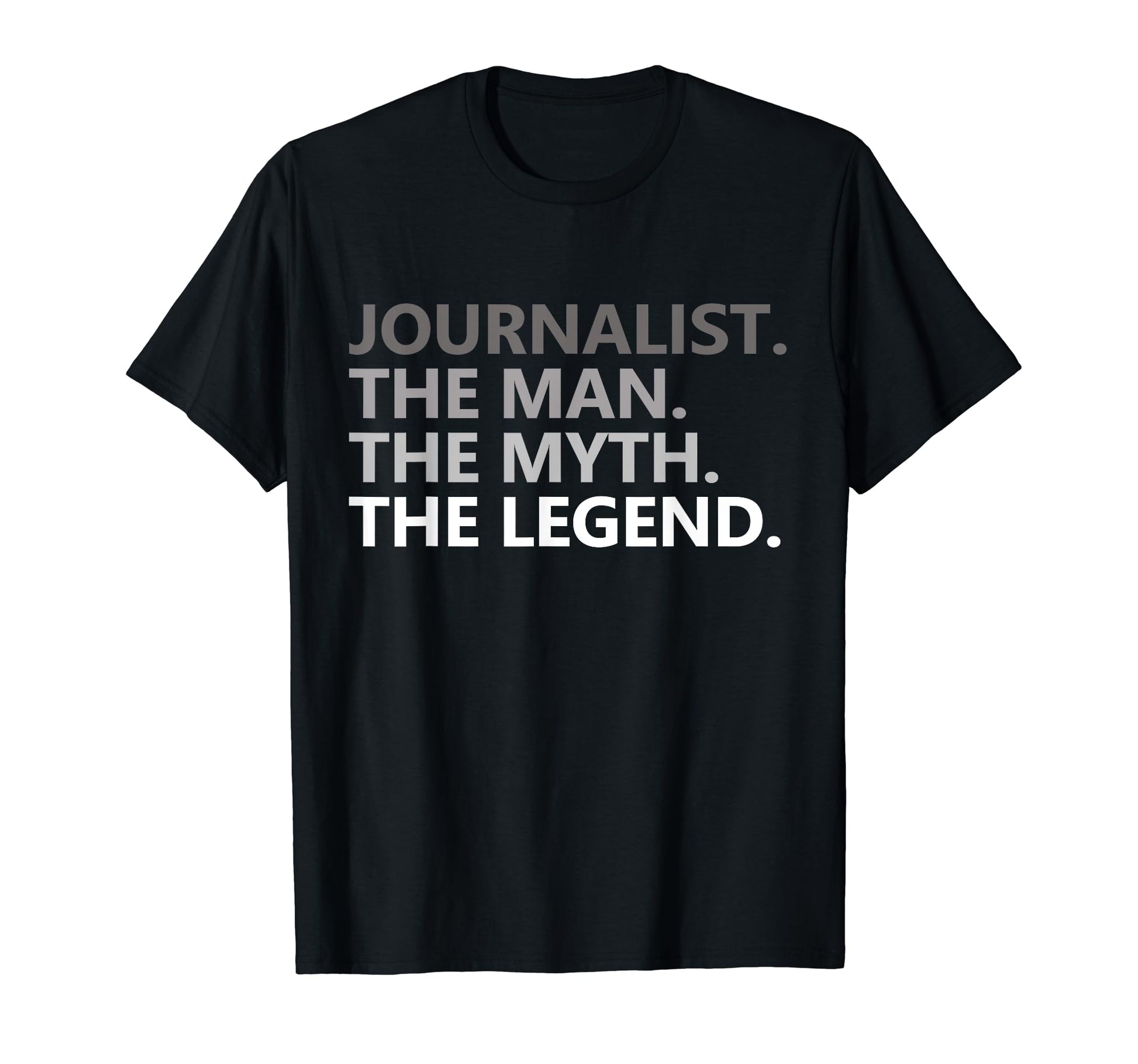 Myth Legend Journalist Dad Funny T-Shirt - Fun Novelty Design Men Women - T-Shirt, Sweatshirt, Hoodie