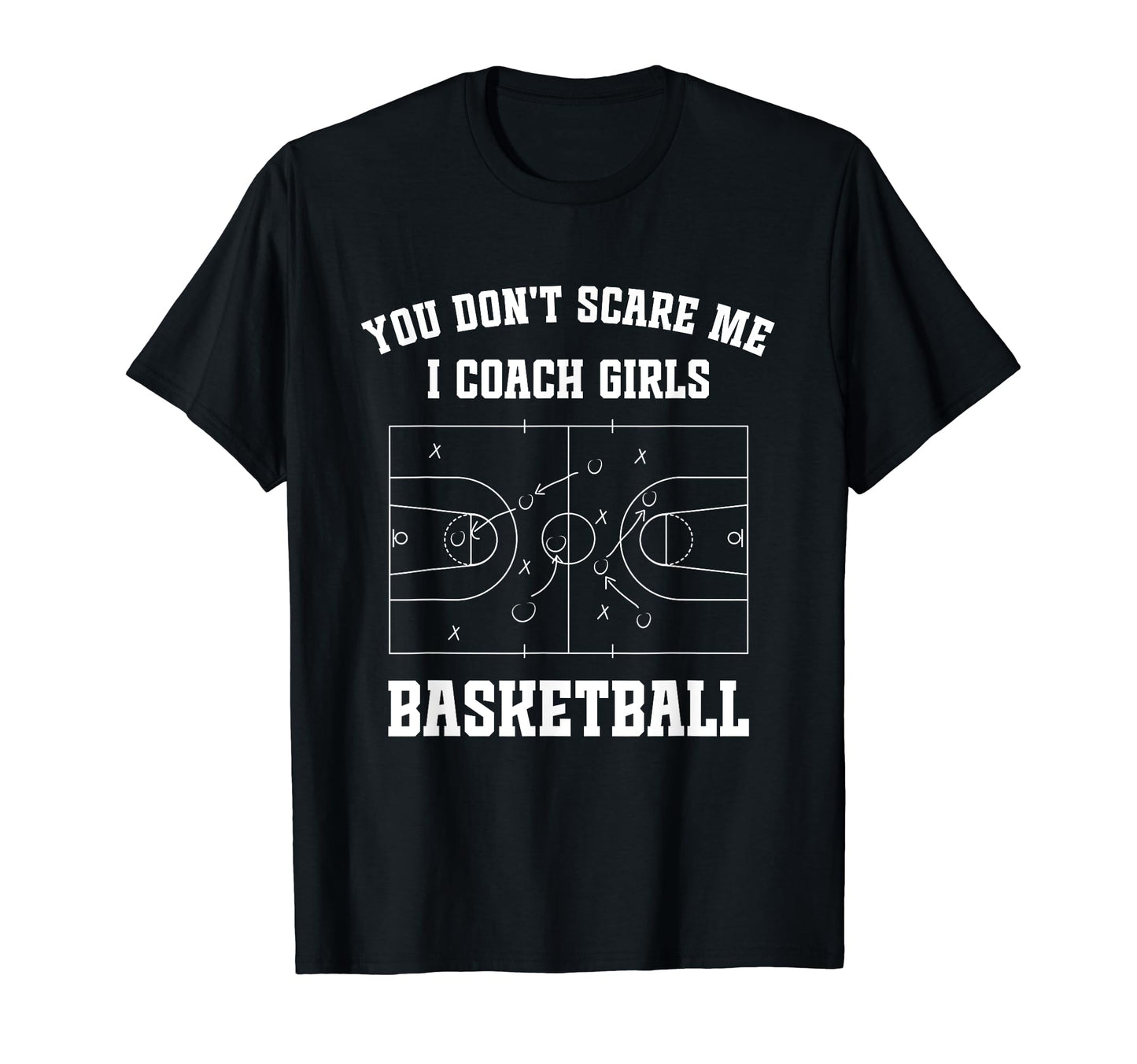 Funny Basketball Coach You Dont Scare T-Shirt - Graphic Print for Adults - T-Shirt, Sweatshirt, Hoodie