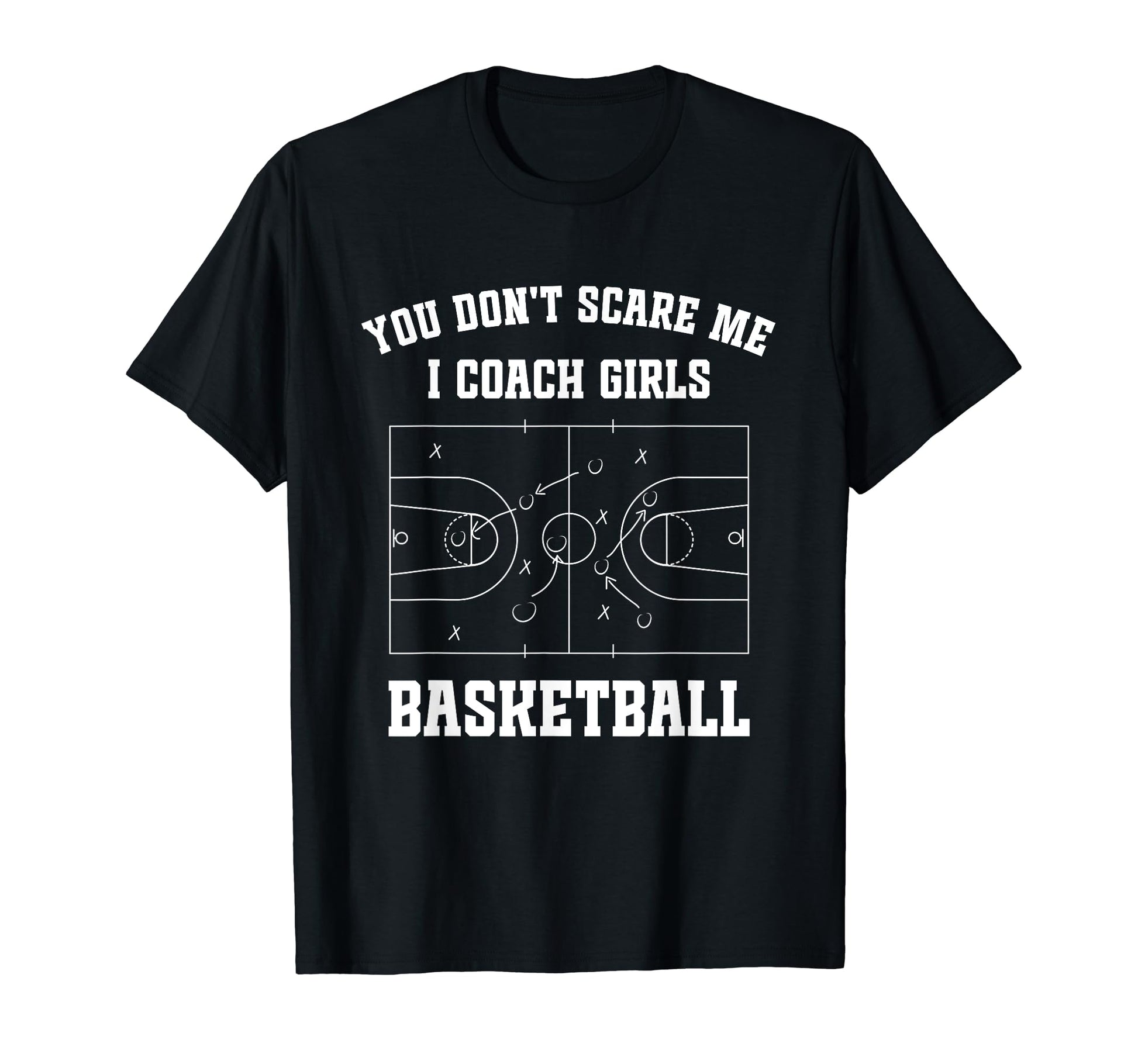 Funny Basketball Coach You Dont Scare T-Shirt - Graphic Print for Adults - T-Shirt, Sweatshirt, Hoodie