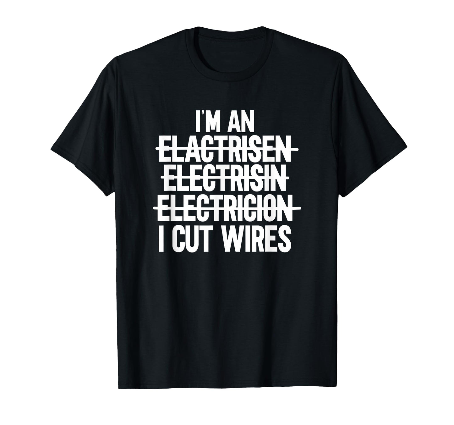 Im I Cut Wires Lineman Funny T-Shirt - Minimalist Print for Adults - T-Shirt, Sweatshirt, Hoodie