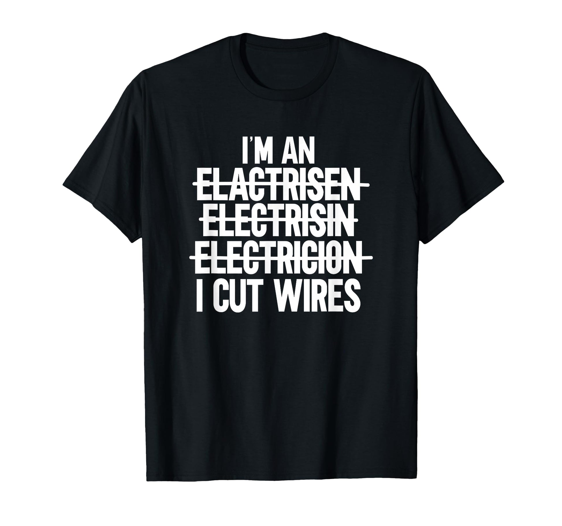Im I Cut Wires Lineman Funny T-Shirt - Minimalist Print for Adults - T-Shirt, Sweatshirt, Hoodie