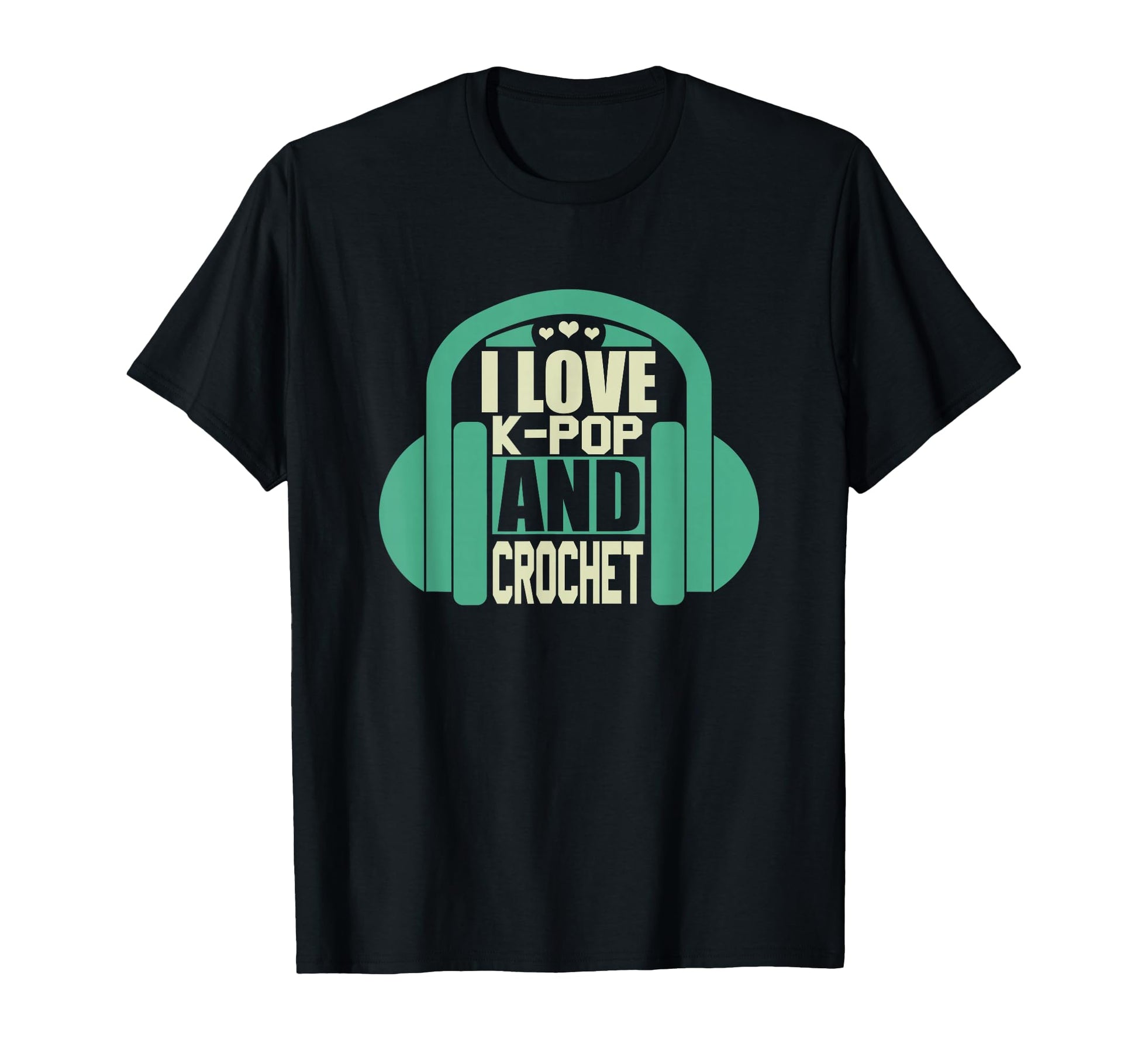 I Love K Pop And Crochet T-Shirt - Casual Everyday Wear for Adults - T-Shirt, Sweatshirt, Hoodie