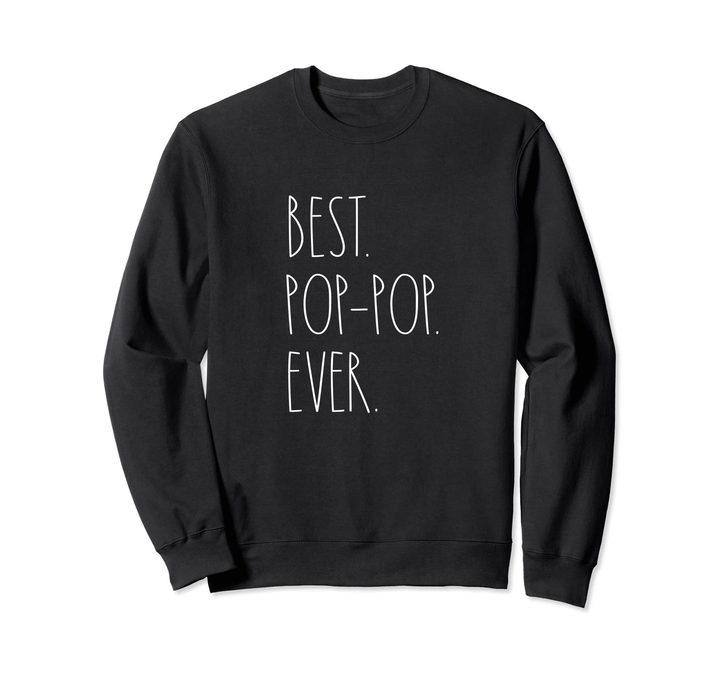 Best Pop Pop Ever Rae Dunn Fathers Sweatshirt - Custom Art Print Unisex - T-Shirt, Sweatshirt, Hoodie