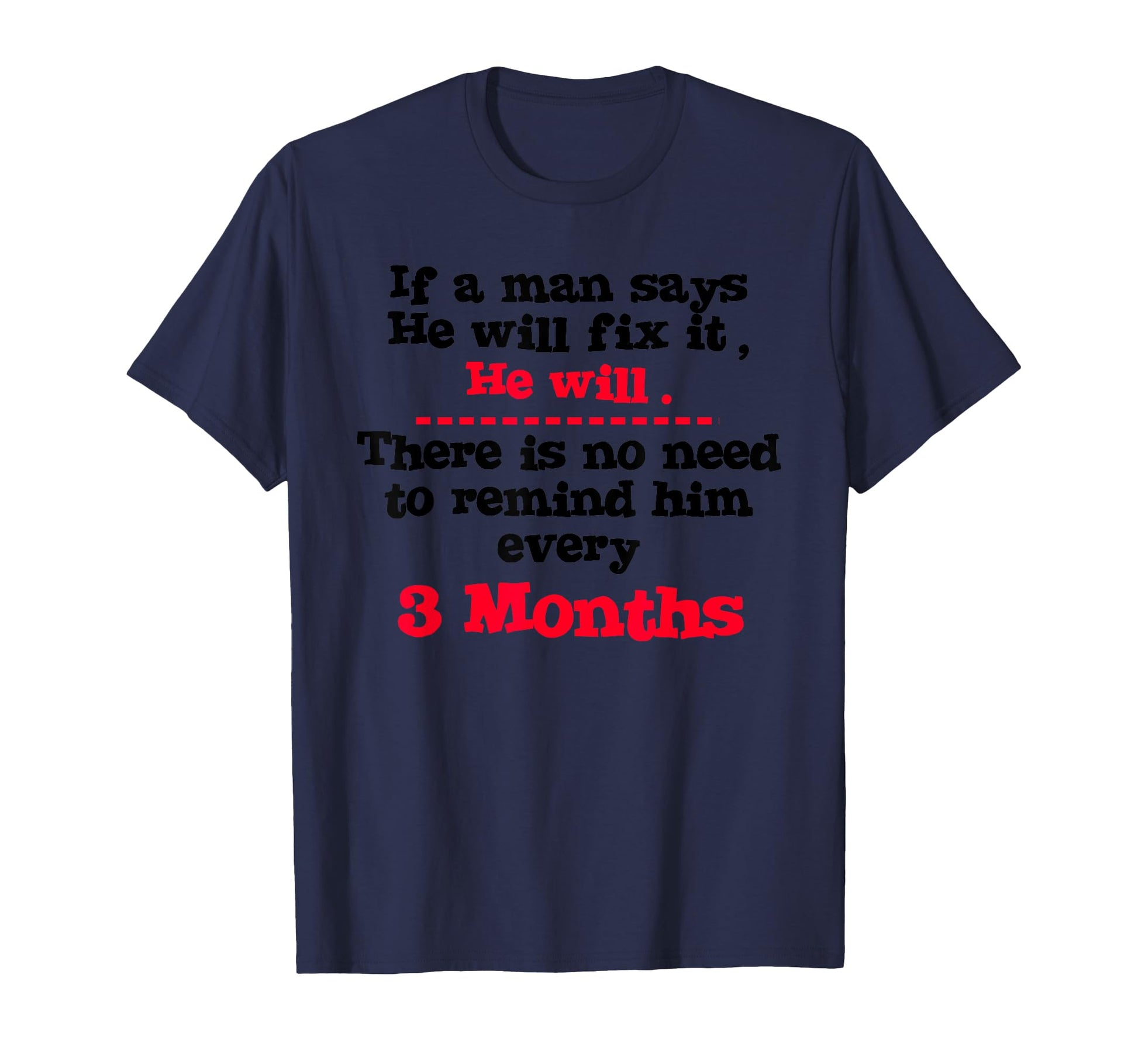 If Says He Will Fix It Funny Jokes T-Shirt - Fun Novelty Design Men Women - T-Shirt, Sweatshirt, Hoodie