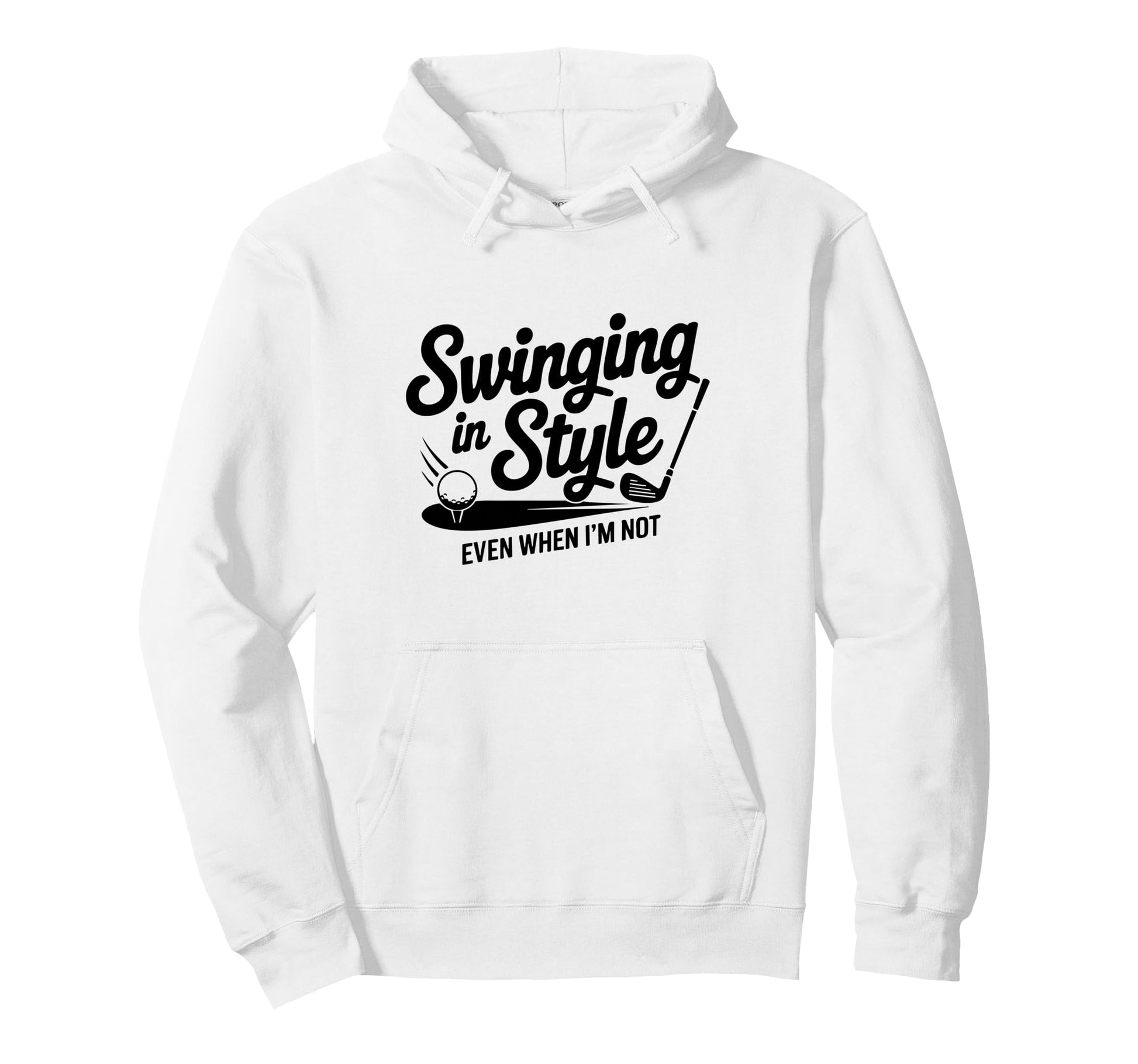 Swinging Even When Im Not Funny Golf Hoodie - Unique Graphic Unisex - T-Shirt, Sweatshirt, Hoodie