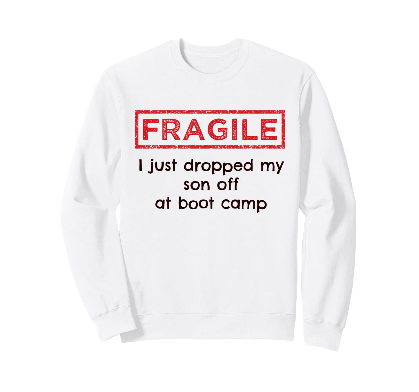 Fragile I Just Dropped My Son Sweatshirt - Aesthetic Graphic for Adults - T-Shirt, Sweatshirt, Hoodie