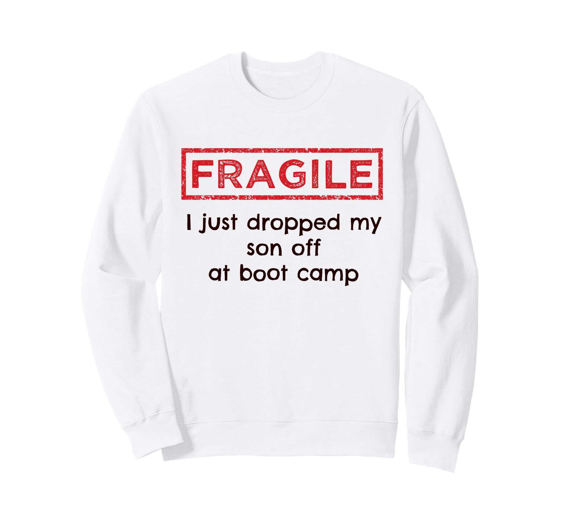 Fragile I Just Dropped My Son Sweatshirt - Aesthetic Graphic for Adults - T-Shirt, Sweatshirt, Hoodie