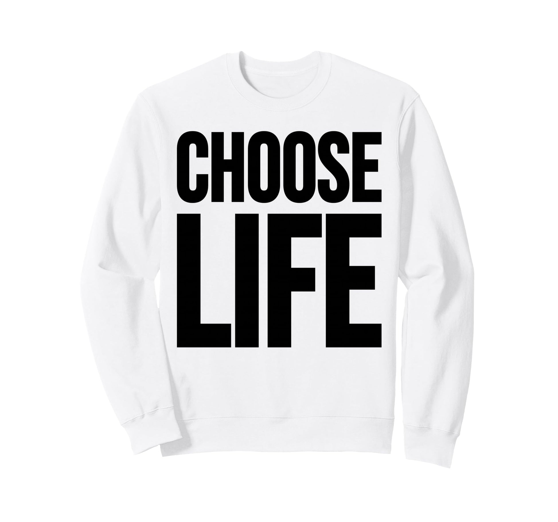 Choose Life 2 Sided Front Back Sweatshirt - Aesthetic Graphic for Adults - T-Shirt, Sweatshirt, Hoodie