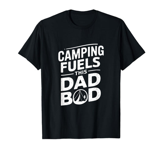 Camping Fuels This Dad Bod T-Shirt - Casual Everyday Wear for Adults - T-Shirt, Sweatshirt, Hoodie