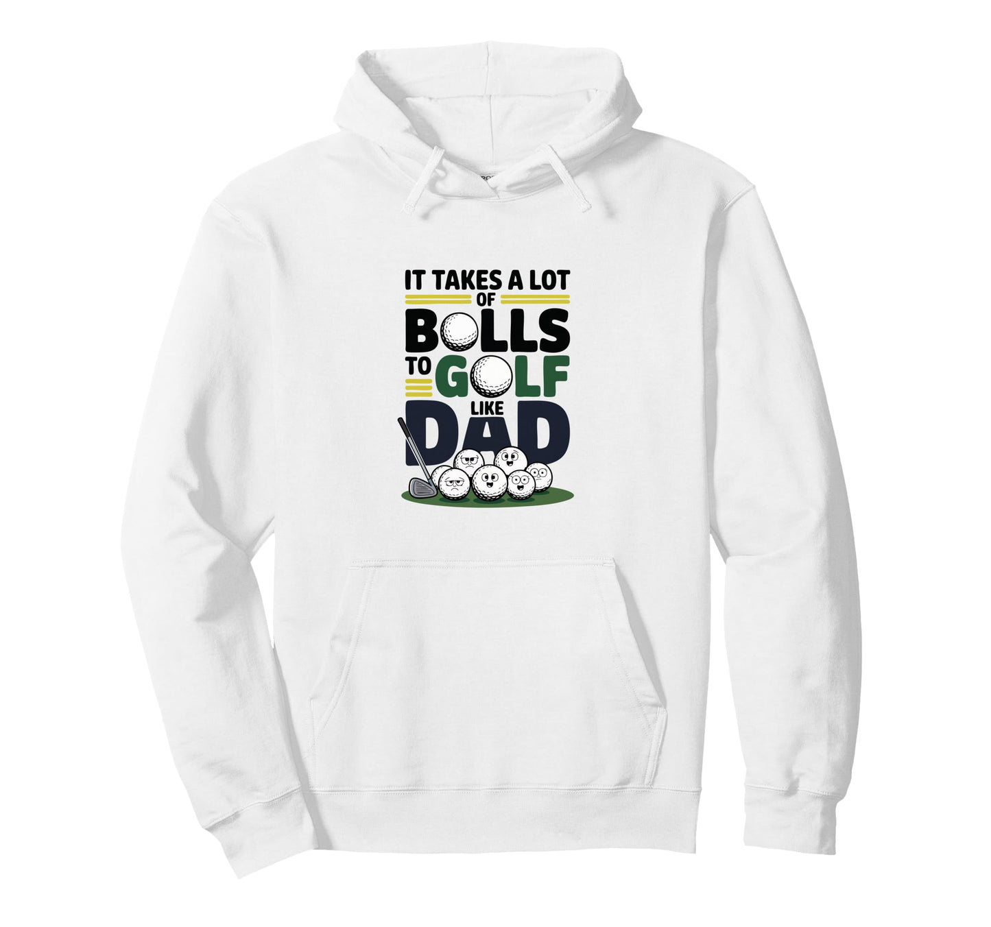 It Takes Lot Balls To Golf Like Dad Funny Hoodie - Graphic Print Unisex - T-Shirt, Sweatshirt, Hoodie