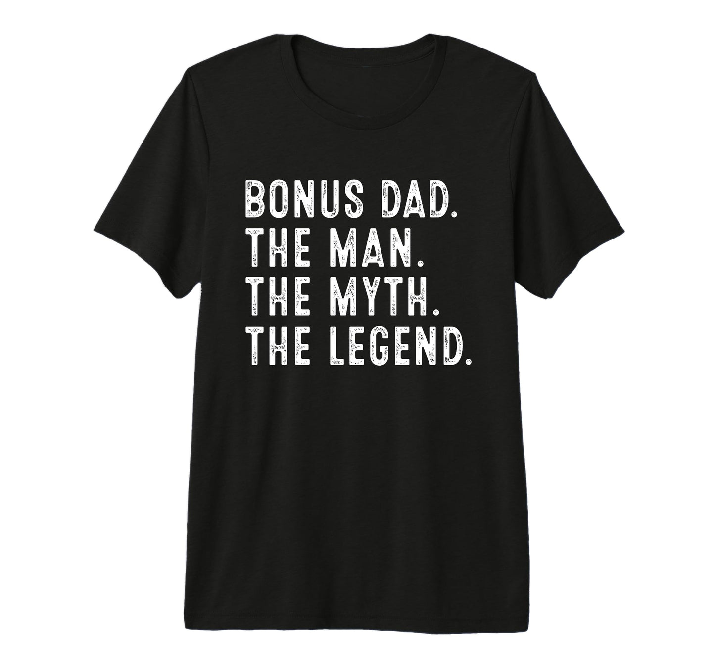 Bonus Dad Myth Legend Funny Bonus T-Shirt - Streetwear Style for Adults - T-Shirt, Sweatshirt, Hoodie