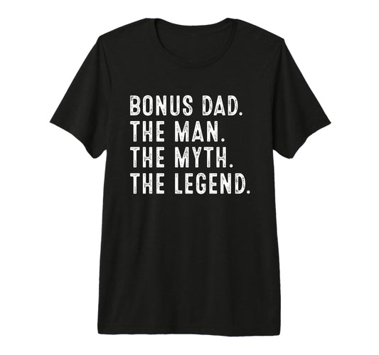Bonus Dad Myth Legend Funny Bonus T-Shirt - Streetwear Style for Adults - T-Shirt, Sweatshirt, Hoodie
