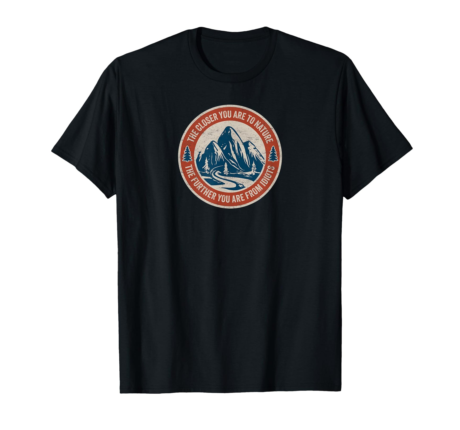 Closer You Are To Nature Further You T-Shirt - Unique Graphic Men Women - T-Shirt, Sweatshirt, Hoodie