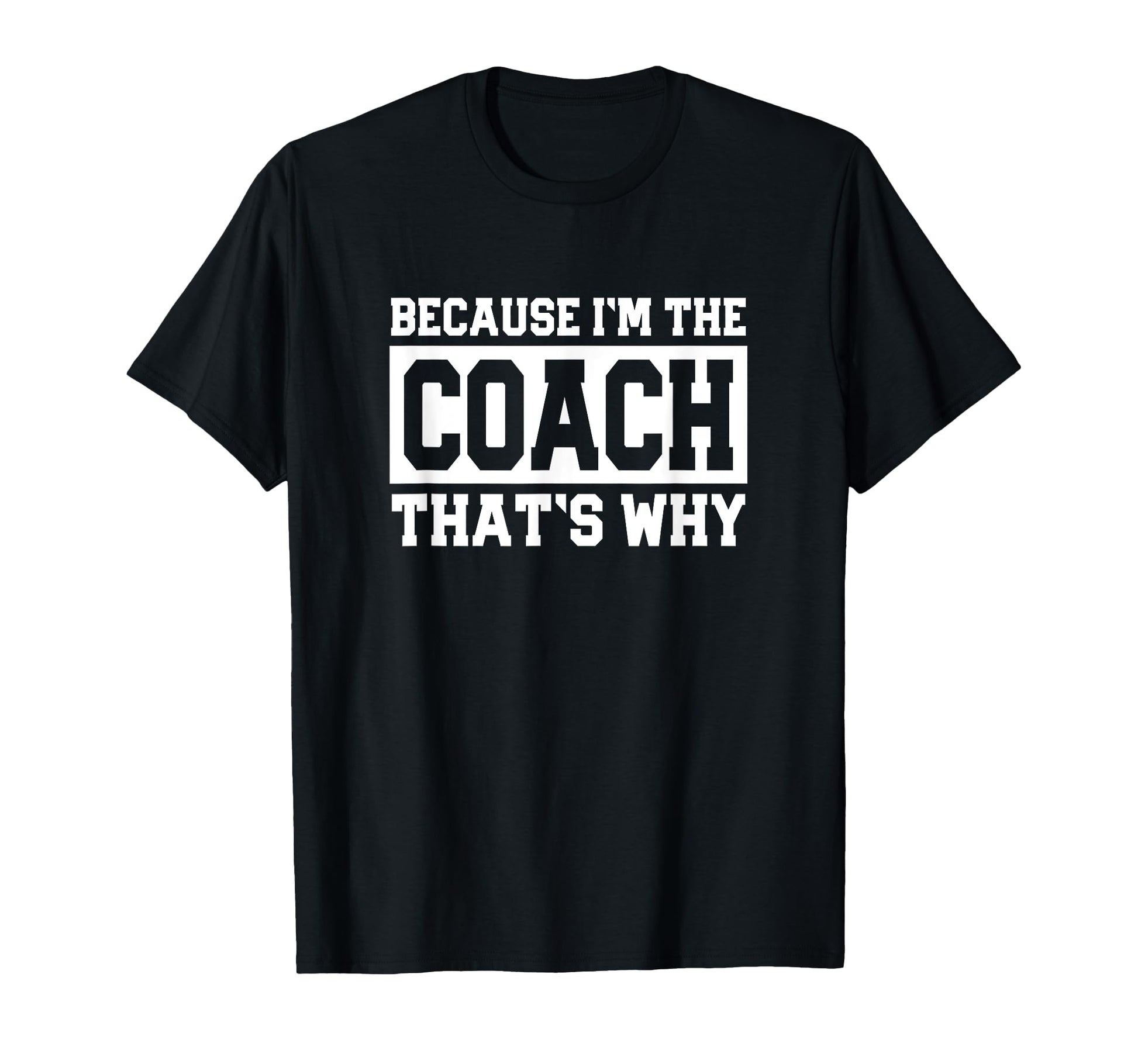 Funny Sports Coach Because Im Coach T-Shirt - Minimalist Print Men Women - T-Shirt, Sweatshirt, Hoodie