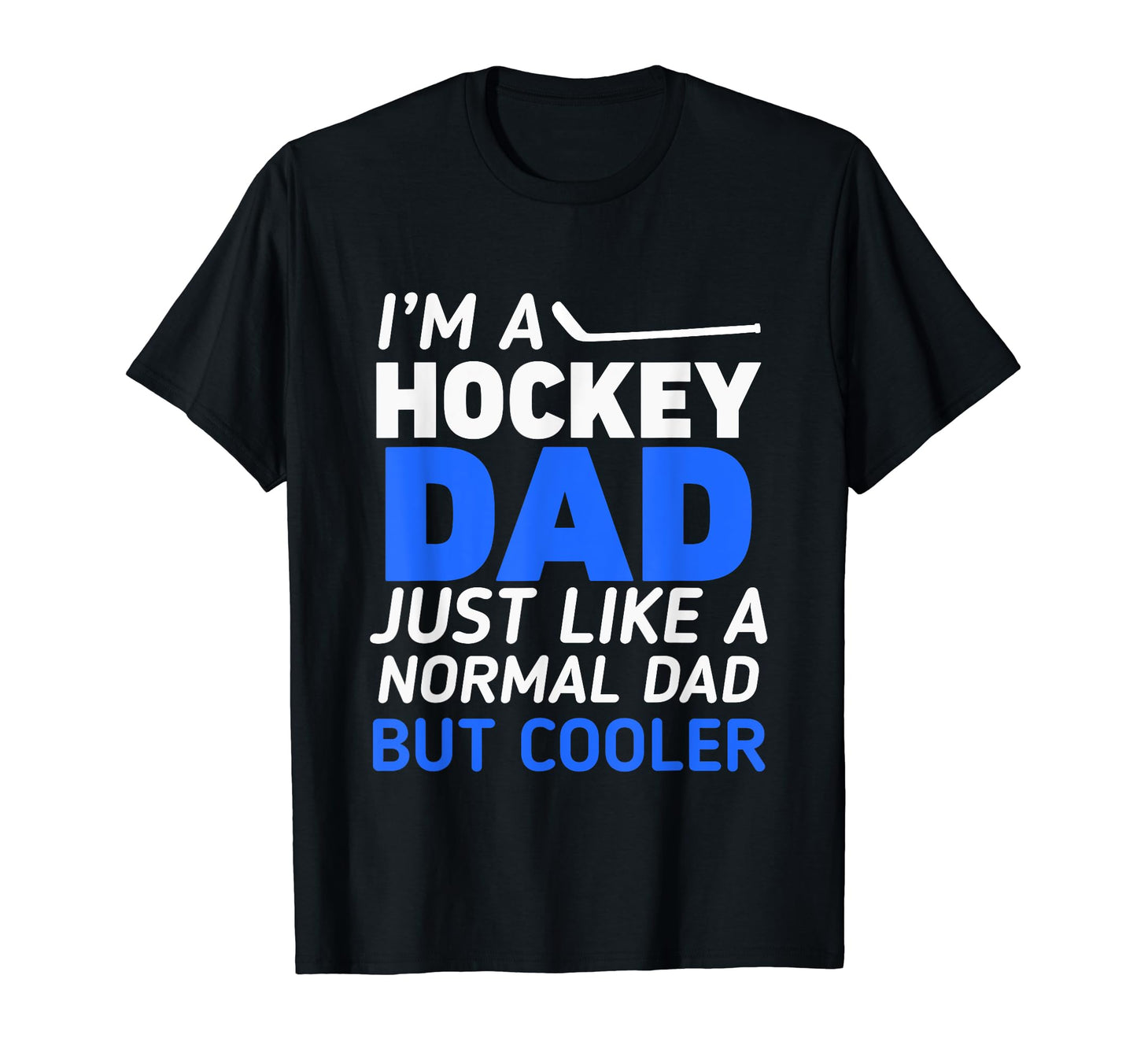 Im Hockey Dad Like Regular Only Cooler T-Shirt - Trendy Graphic for Adults - T-Shirt, Sweatshirt, Hoodie