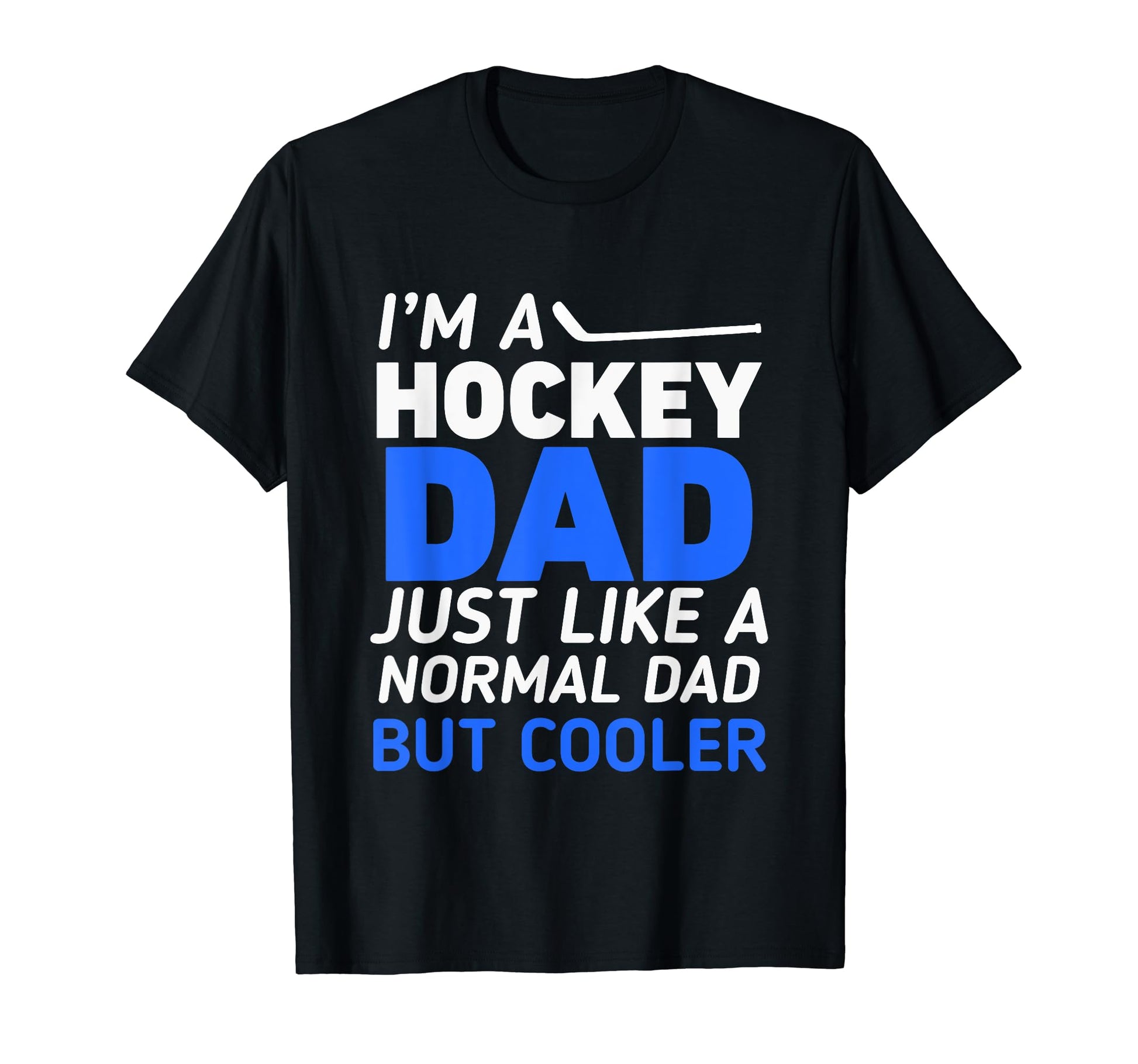 Im Hockey Dad Like Regular Only Cooler T-Shirt - Trendy Graphic for Adults - T-Shirt, Sweatshirt, Hoodie