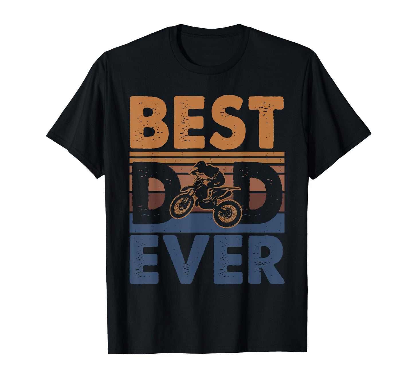 Best Dad Ever Fathers Day Riding Dirt T-Shirt - Graphic Print Men Women - T-Shirt, Sweatshirt, Hoodie
