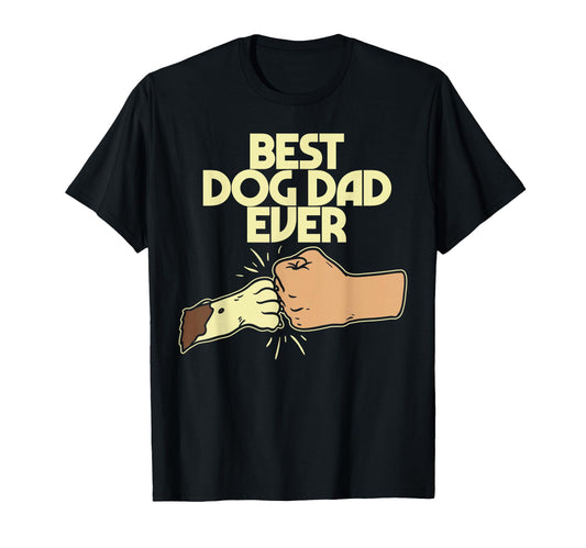 Best Dog Dad Ever Fathers Day Gift T-Shirt - Streetwear Style for Adults - T-Shirt, Sweatshirt, Hoodie